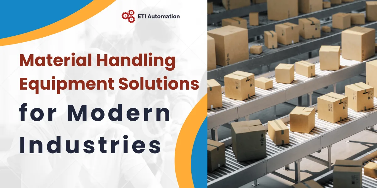 Material Handling Equipment Solutions for Modern Industries by Eti Automation
