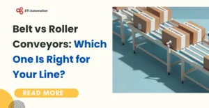 Belt vs Roller Conveyors Which One Is Right for Your Line - ETI Automation