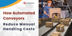 How Automated Conveyors Reduce Manual Handling Costs
