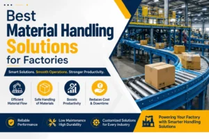 Best Material Handling Solutions for Factories